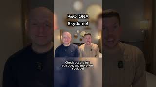 P&O Iona Embarkation - Skydome First Impressions! #pocruises  #pandocruises