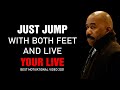 STEVE HARVEY MOTIVATION - JUST JUMP IN WITH BOTH FEET AND LIVE YOUR LIFE - SPEECHES COMPILATION