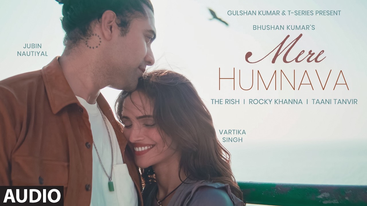 Mere Humnava (Full Audio): Jubin Nautiyal | The Rish | Rocky Khanna | Vartika Singh | Bhushan Kumar