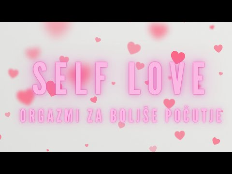 Self love malo drugače – Orgazmi za boljše počutje.