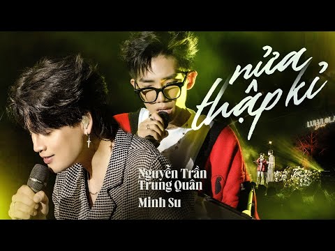 NỬA THẬP KỶ - NGUYỄN TRẦN TRUNG QUÂN & MINH SU live at #Lululola