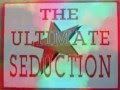 The Ultimate Seduction - The Ultimate Seduction The Ultimate Seduction - The Ultimate Seduction