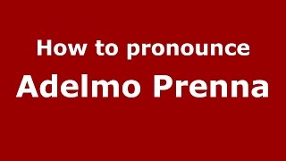 How to pronounce Adelmo Prenna