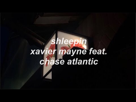 shleepin — xavier mayne feat. chase atlantic | lyrics