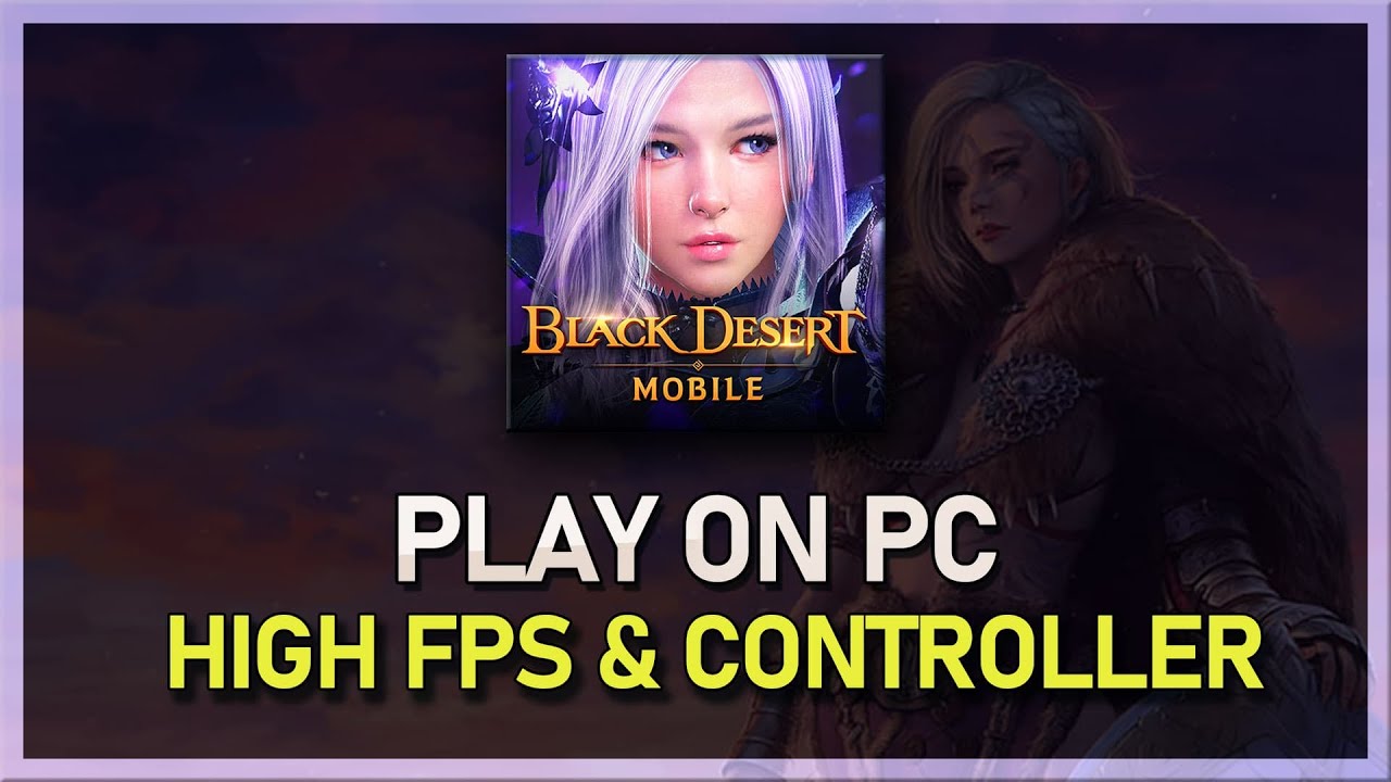 How To Play Black Desert Mobile on PC & Mac (High FPS & Controller)