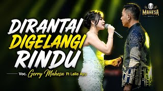 Download lagu DUET ROMANTIS !! DIRANTAI DIGELANGI RINDU - GERRY MAHESA FT LAILA AYU || MAHESA MUSIC LIVE TEGAL  mp3