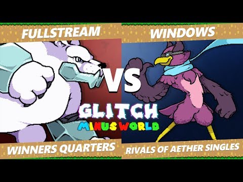 Glitch 7 RoA - Fullstream (Etalus) Vs. Windows (Wrastor) Rivals of Aether Winners Quarters