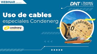 DNT - Webinar Condenerg El uso de cables especiales Condenerg
