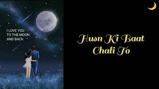 Lyrics: Husn Ki Baat Chali To Sab Tera Naam Lenge | Keep