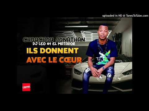 CHOUCHOU JONATHAN feat DJ LÉO et EL MATADOR - ILS DONNENT AVEC LE CŒUR