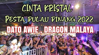Cinta Kristal, Dato Awie, Dragon Malaya, pesta Pulau Pinang (29.12.2022 )