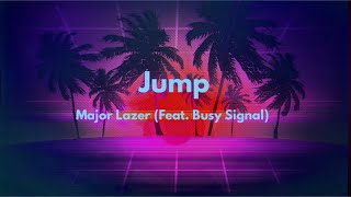 Download lagu Jump - Major Lazor (Feat. Busy Signal) | Lyrics Video (Clean Version) mp3