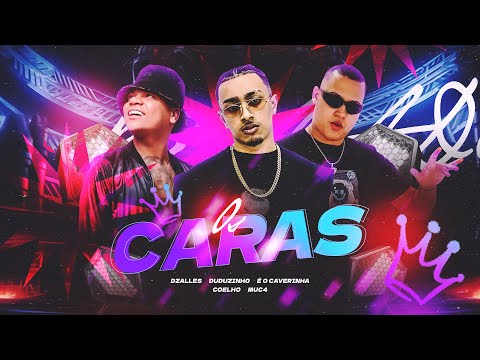 Os Caras - É O CAVERINHA, MC DUDUZINHO, DZALLES (PROD. Coelho, MUC4)