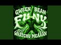 GREEN BEAN WATCHU MEAN