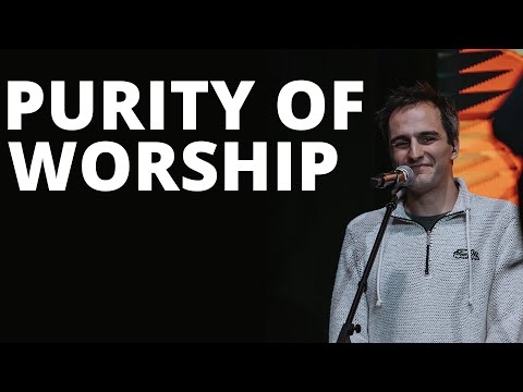 Purity of Worship - Aaron Richards