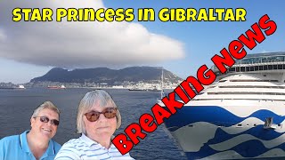 Breaking News As Star Princess Visits Gibraltar