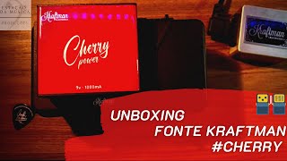 Unboxing - Nova fonte KRAFTMAN CHERRY