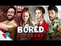 Bored 101 200 Supercut
