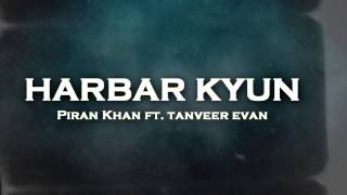 Harbar Kyun - Piran Khan ft Tanveer Evan