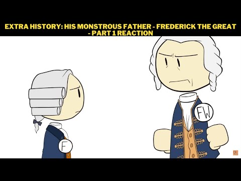 Extra History: His Monstrous Father - Frederick the Great - Part 1 Reaction