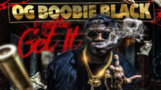 OG Boobie Black - Gotta Get It [Prod. By Go Grizzly]