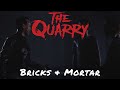 The Quarry — Bricks & Mortar [Chapter 10]