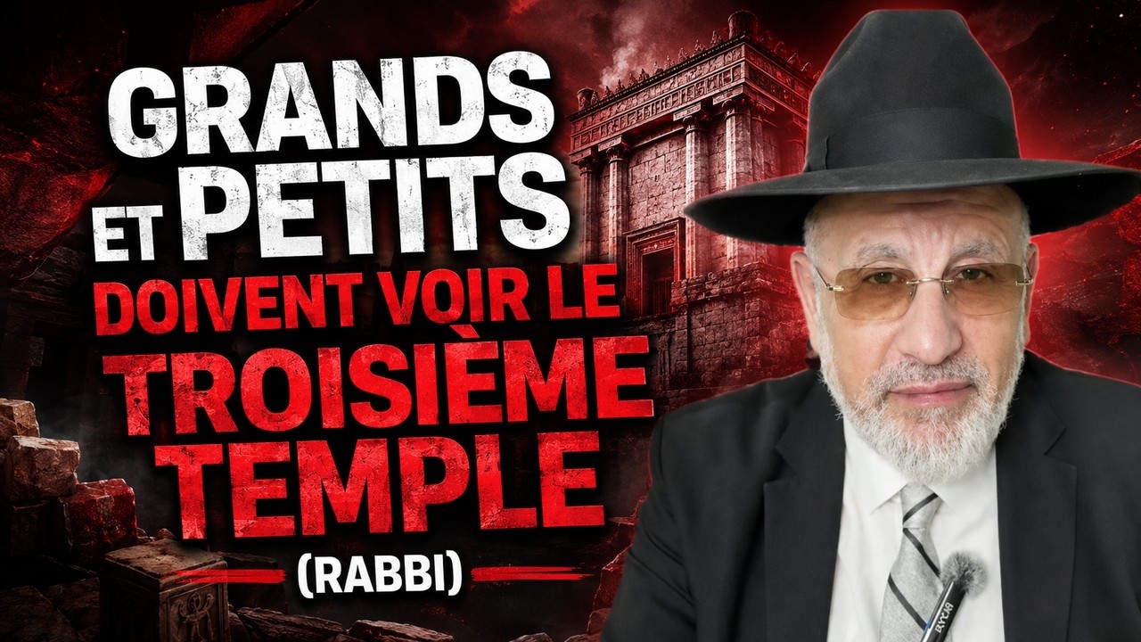 Grands et petits doivent voir le troisième temple (Rabbi)