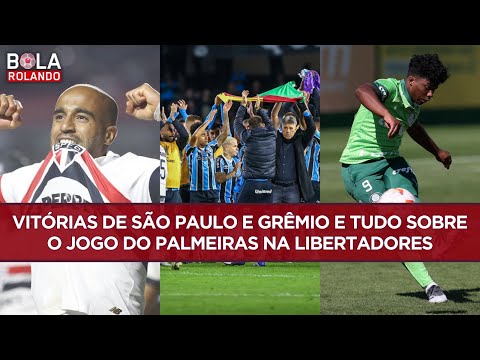 VITÓRIAS de SÃO PAULO e GRÊMIO e TUDO sobre o jogo do PALMEIRAS na LIBERTADORES | BOLA ROLANDO