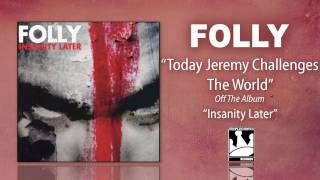 Folly "Today Jeremy Challenges The World"