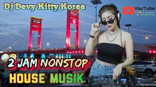 Download lagu 2 JAM NONSTOP HOUSE MUSIK‼️ TRENDING TIKTOK ‼️ DJ DEVY KITTY KOREA‼️OT WIKA  mp3