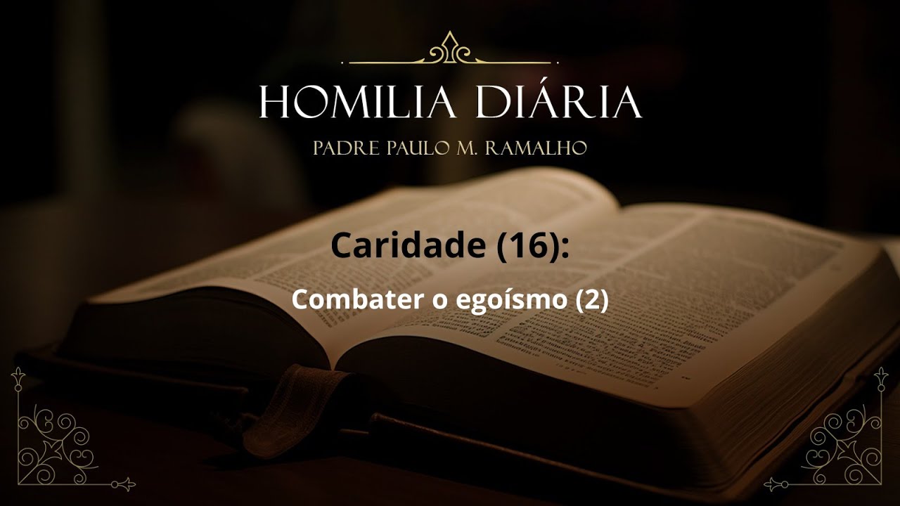 CARIDADE (16): COMBATER O EGOÍSMO (2)