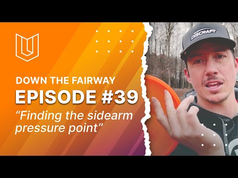 EPISODE #39 OF DOWN DOWN THE FAIRWAY, FINDING THE SIDEARM PRESSURE POINT.