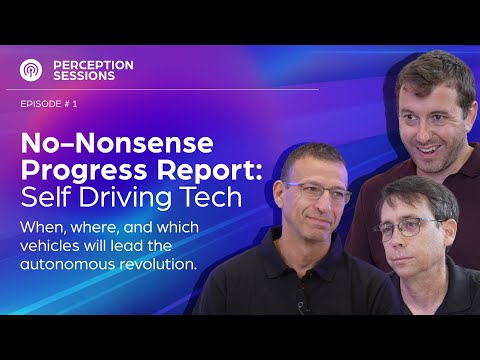 PERCEPTION SESSIONS Ep1: When will self-driving cars actually be ready?