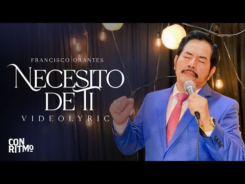 Necesito De Ti | Francisco Orantes (video letra)