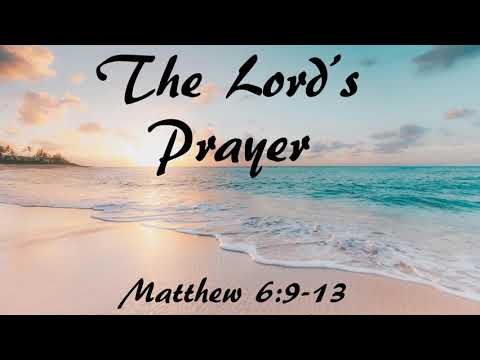 The Lord's Prayer | Matthew 6:9-13