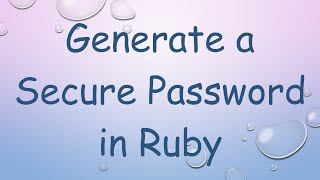 Download the video "Generate a Secure Password in Ruby"