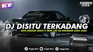Download lagu DJ DISITU TERKADANG SAYA MERASA SEDIH X PAPA LIAT KU MAINKAN LAGU_LAGU || SLOW BASS KUANEE 🤙🏻 mp3