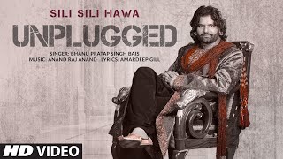 Sili Sili Hawa (Lyrical) Unplugged | Hans Raj Hans | Bhanu Pratap Singh Bais | Amardeep Gill
