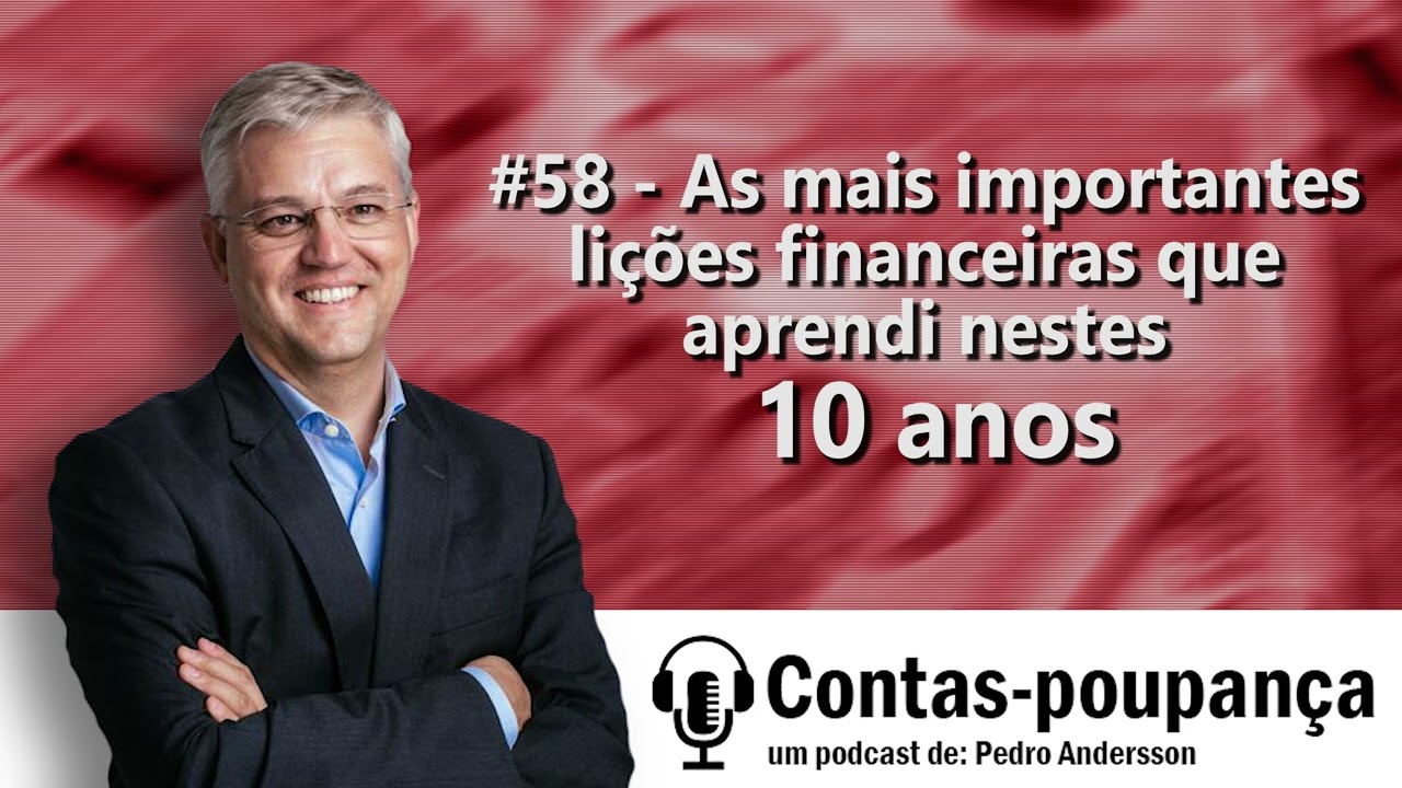 #58 - As mais importantes lições financeiras que aprendi nestes 10 anos