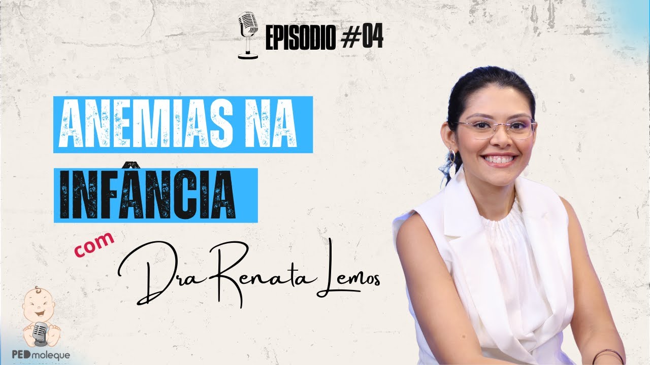 Episódio 4 - Anemias na Infância