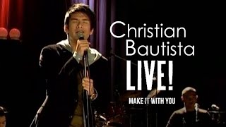 Christian Bautista - Make It With You | Live!