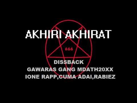 AKHIRI AKHIRAT (DISSBACK MDATH20XX,GAWARASGANG,I ONE RAPP,CUMA ADAI,RABIEZ)