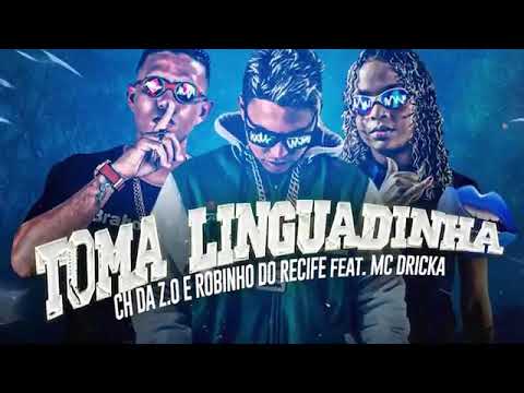 MC CH DA Z.O E ROBINHO DO RECIFE FEAT MC DRICKA - TOMA LINGUADINHA MÚSICA NOVA EXCLUSIVA 2020