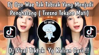 Download lagu DJ OPO WAE TAK TABRAK YANG MENJADI PENGHALANG VELOCITY| DJ TRESNO TEKANE MATI VIRAL TIKTOK 2025 mp3 Download lagu DJ OPO WAE TAK TABRAK YANG MENJADI PENGHALANG VELOCITY| DJ TRESNO TEKANE MATI VIRAL TIKTOK 2025 mp3
