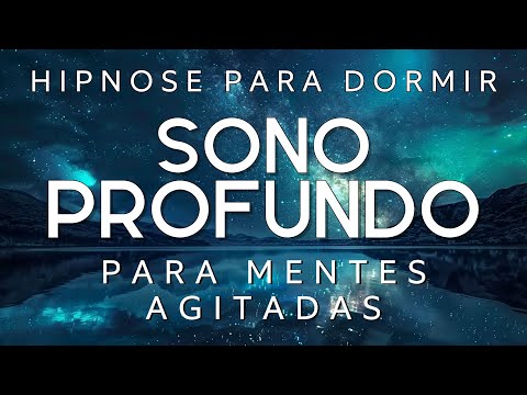 DEEP SLEEP FOR AGITATED MINDS (SLEEP HYPNOSIS, GUIDED MEDITATION)