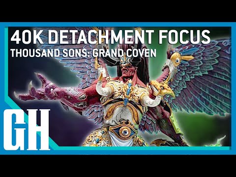 40k Detachment Focus -Thousand Sons: Grand Coven