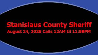 Full Shift Audio Log: August 24, 2026 Stanislaus County Sheriff