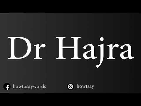 How To Pronounce Dr Hajra