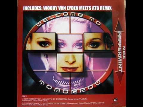 Miss Peppermint - Welcome To Tomorrow (Woody Van Eyden Meets ATB Remix) 1999