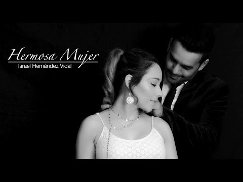Israel Hernández Vidal / Canción Romántica / Hermosa Mujer